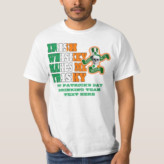 Irish whiskey makes me frisky T-Shirt (Front)