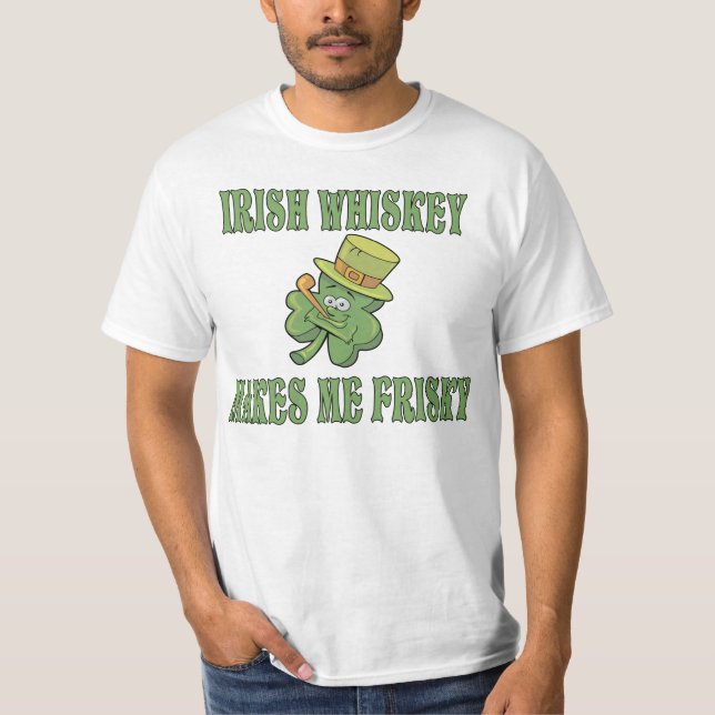 Irish Whiskey Makes Me Frisky T Shirt (Front)