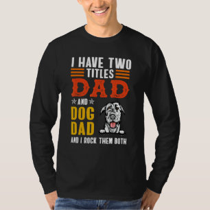 Irish Wolfhound Dog I Have Two Titles Dad Dog Fath T-Shirt