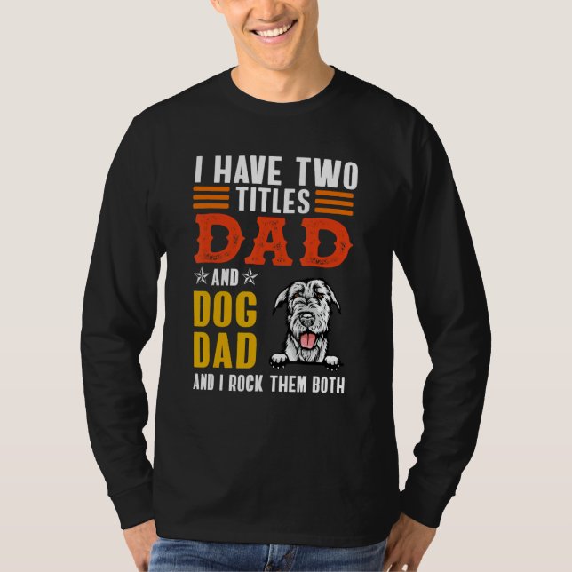 Irish Wolfhound Dog I Have Two Titles Dad Dog Fath T-Shirt (Front)