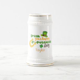 Irish you a happy St Patricks Day Beer Stein