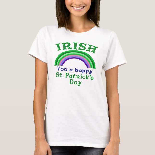 IRISH You a Happy St. Patrick's Day T-Shirt (Front)