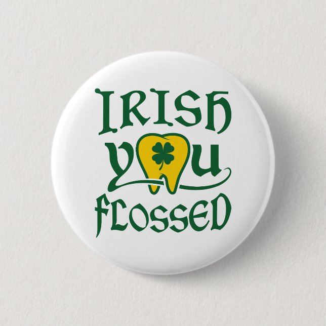 Irish You Flossed Dental St Patricks Day Button (Front)