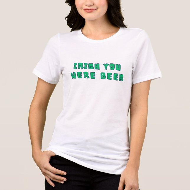 "Irish You Were Beer" Baby Tee - Funny St. T-Shirt (Front)