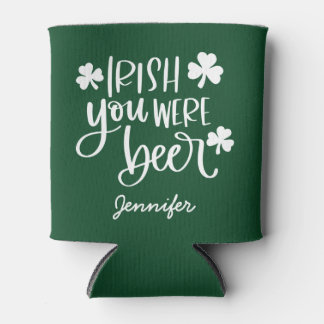 Irish You Were Beer | Custom St. Patrick's Day  Can Cooler