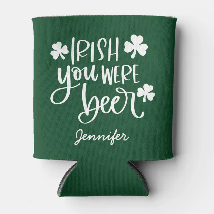 Irish You Were Beer | Custom St. Patrick's Day  Can Cooler (Front)