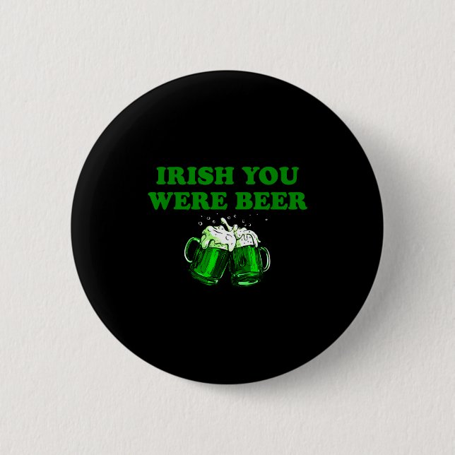 Irish You Were Beer, Funny Beer St Patricks Day  Button (Front)