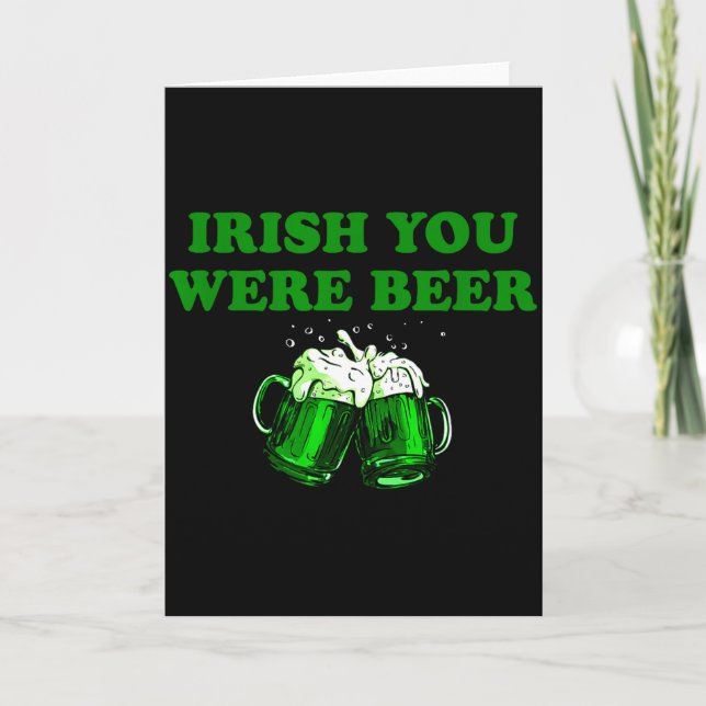 Irish You Were Beer, Funny Beer St Patricks Day  Card (Front)