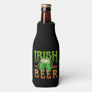 IRISH YOU WERE BEER FUNNY DRINKING IRELAND   BOTTLE COOLER