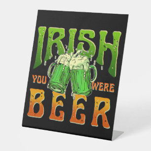 IRISH YOU WERE BEER FUNNY DRINKING IRELAND PEDESTAL SIGN