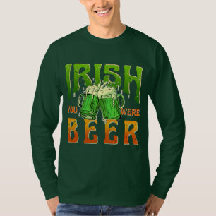 IRISH YOU WERE BEER FUNNY DRINKING IRELAND T-Shirt