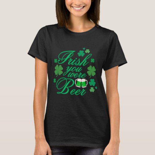 Irish You Were Beer Funny Shamrock  Beer T_Shirt