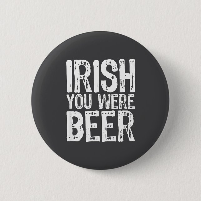 Irish You Were Beer Funny St. Patrick's Day  Button (Front)
