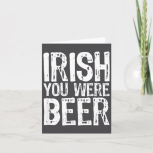 Irish You Were Beer Funny St. Patrick's Day  Card