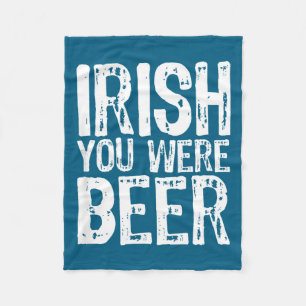 Irish You Were Beer Funny St. Patrick's Day Fleece Blanket