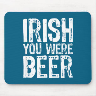 Irish You Were Beer Funny St. Patrick's Day Mouse Pad