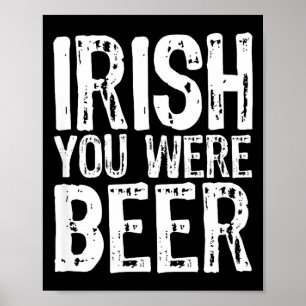 Irish You Were Beer Funny St. Patrick's Day Poster