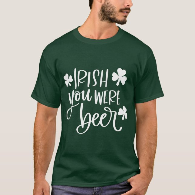 Irish You Were Beer Green Funny  T-Shirt (Front)