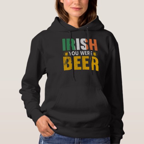 Irish You Were Beer Irish Pride And Ireland Shamro Hoodie