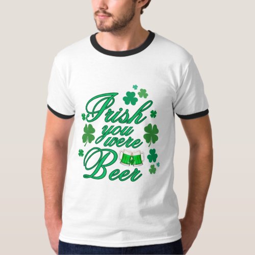 Irish You Were Beer Shamrock  Beer T_Shirt