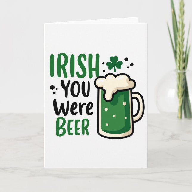 Irish You Were Beer St Patricks Card (Front)