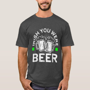 Irish You Were Beer T St Patrick Day Drinking Gif T-Shirt