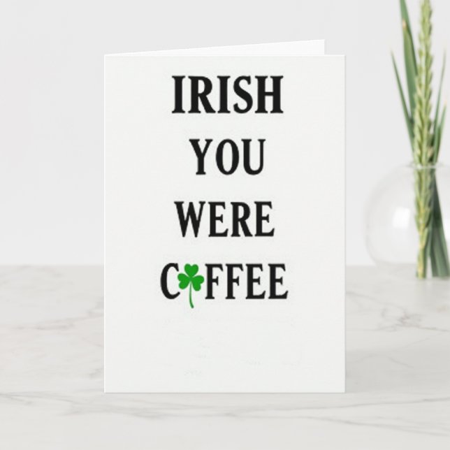 Irish You Were Coffee Card (Front)