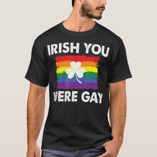 Irish You Were Gay Shamrock Lgbt Flag St Patricks  T_Shirt