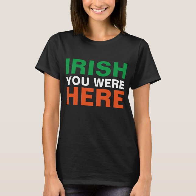 Irish You Were Here T-Shirt (Front)