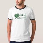 irish you would buy me a beer shirt