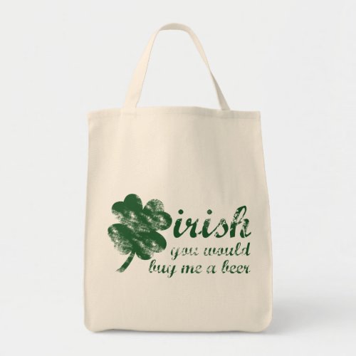 Irish You Would Buy Me a Beer Tote Bag
