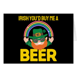 Irish You'd Buy Me A Beer St. Patrick's Day Cards
