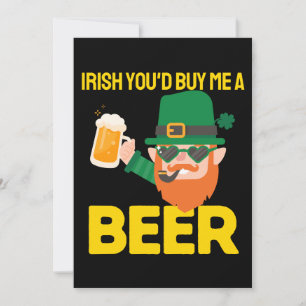 Irish You'd Buy Me A Beer St. Patrick's Day Invitation