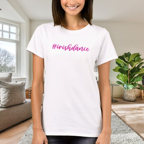 irishdance _ Pink Cursive _ Irish Dance T_Shirt