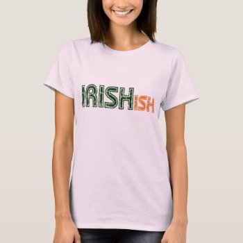Irishish Funny St Patricks Day T-shirt by Shamrockz at Zazzle