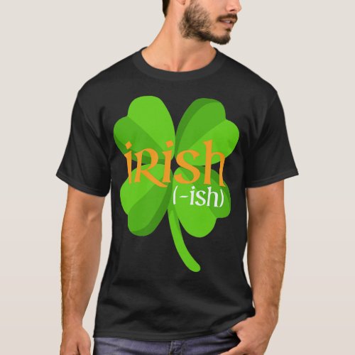 Irishish St Patricks Day Clover T_Shirt