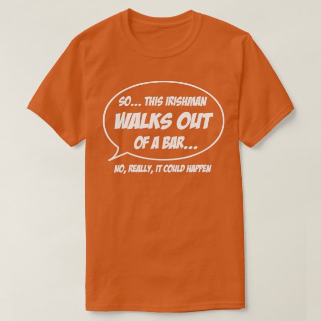 Irishman walks out of a bar T-Shirt (Design Front)