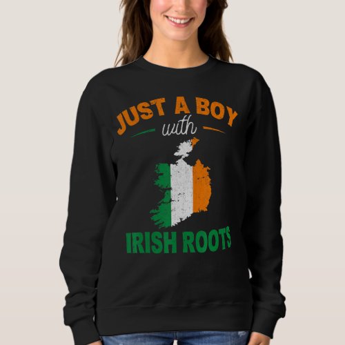 Irishmen Ireland Flag Just A Boy With Irish Roots  Sweatshirt