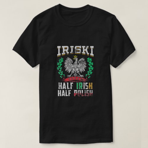Iriski Half Irish Half Polish Shamrocks T_Shirt