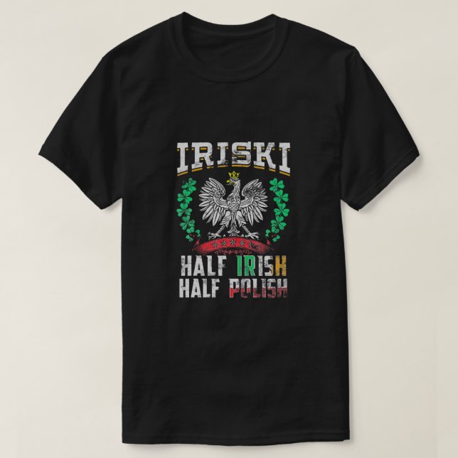 Iriski Half Irish Half Polish Shamrocks T-Shirt (Design Front)