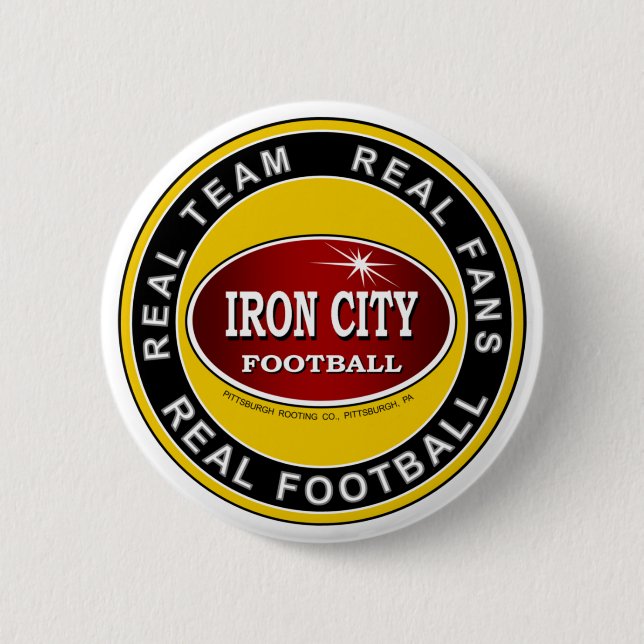 IRON CITY; Real Team, Real Fans, REAL FOOTBALL Pinback Button (Front)