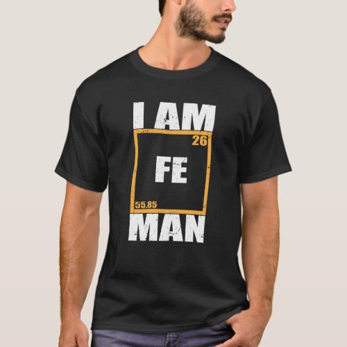 Iron Fe Man  Funny Periodic Element Shirt Gift Ess