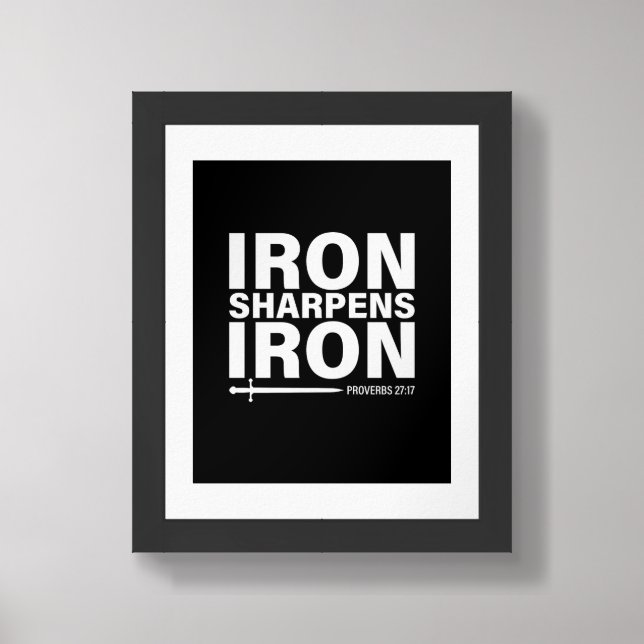 Iron Sharpens Iron 8"x10" Black & White  Framed Art (Framed Front)