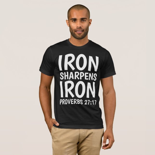IRON SHARPENS IRON PROVERBS 27:17 t-Shirts (Front Full)