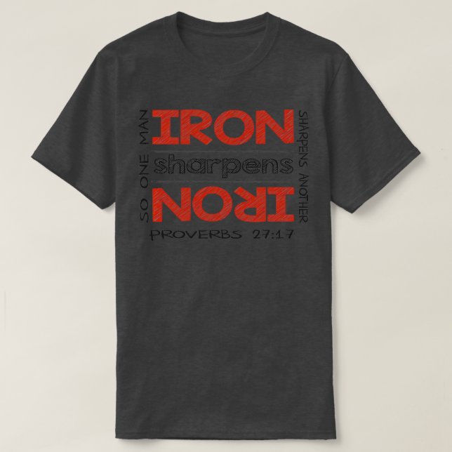 Iron Sharpens Iron Religious Bible 1 T-Shirt (Design Front)
