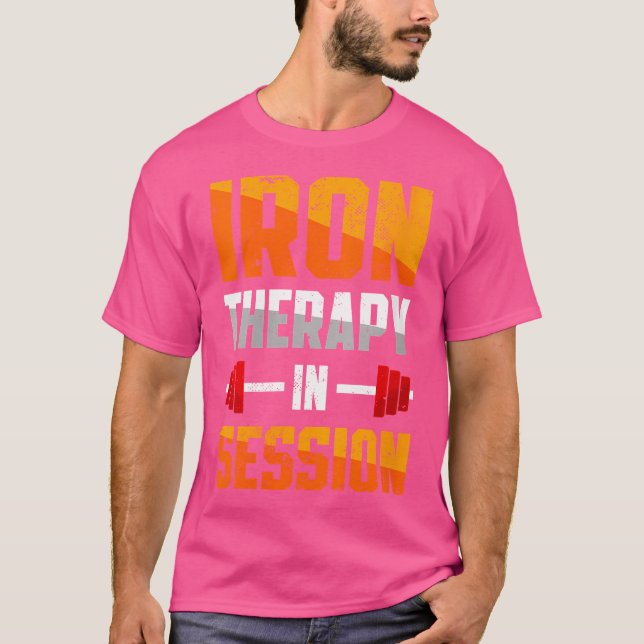 Iron Therapy In Session  Barbell  Gym Weightliftin T-Shirt (Front)
