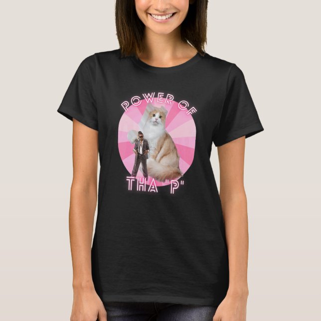 Ironic Cat Meme Hip hop Streetwear Power Of Tha P T-Shirt (Front)