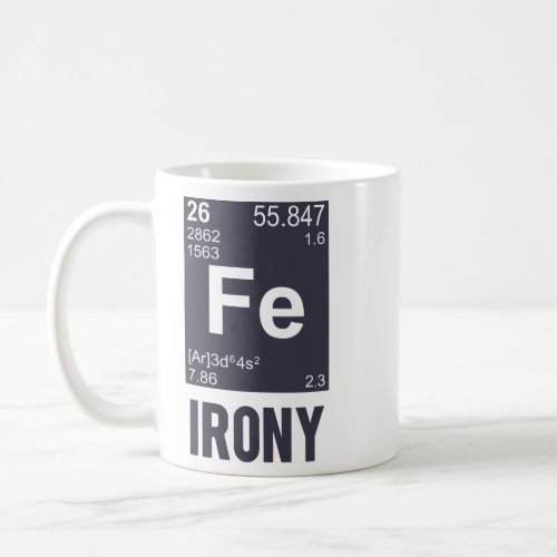 Ironic Chemical Element FE Irony  Coffee Mug
