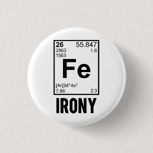 Ironic Chemical Element FE Irony Pinback Button