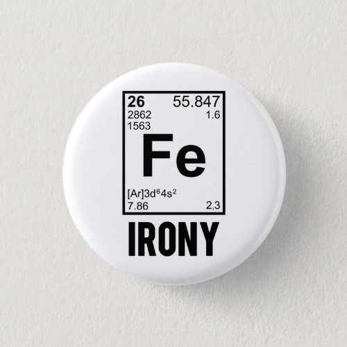 Ironic Chemical Element FE Irony Pinback Button